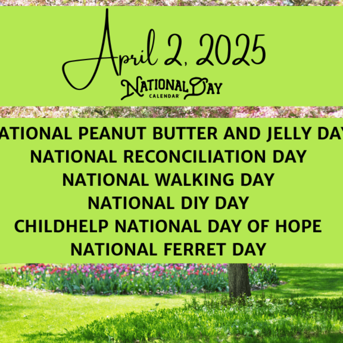 April 2 2025 NATIONAL PEANUT BUTTER AND JELLY DAY NATIONAL RECONCILIATION DAY NATIONAL WALKING DAY NATIONAL DIY DAY CHILDHELP NATIONAL DAY OF HOPE NATIONAL FERRET DAY National Day Calendar