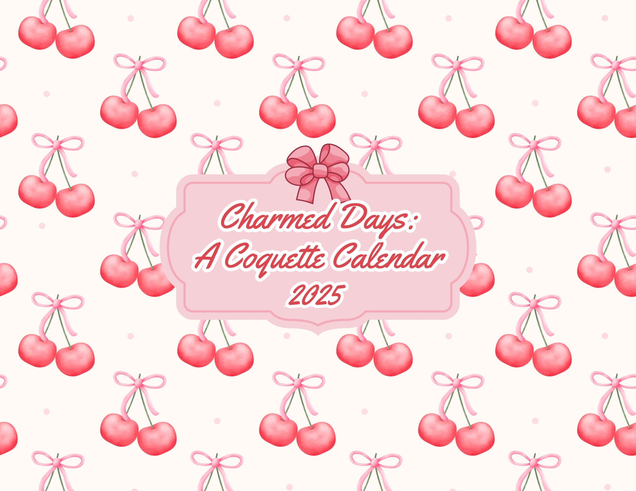 Charmed Days A Coquette Calendar 2025 Wall Calendar 11