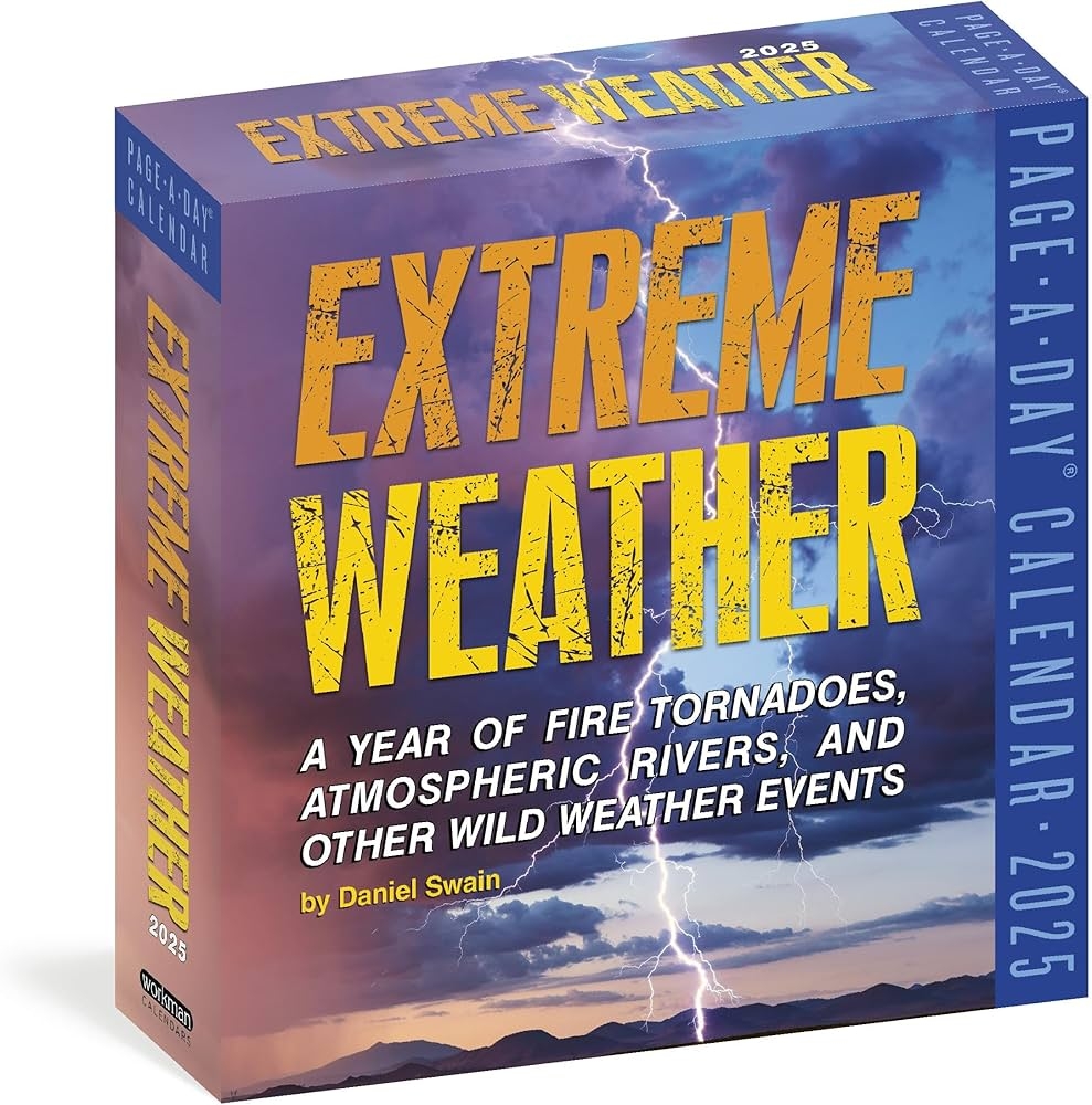 Extreme Weather Page A Day Calendar 2025 A Year Of Fire Tornadoes Atmospheric Rivers And Other Wild Weather Events