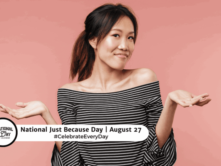 NATIONAL JUST BECAUSE DAY August 27 National Day Calendar